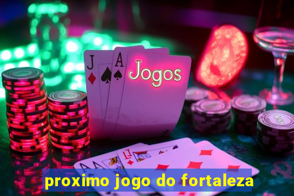 proximo jogo do fortaleza